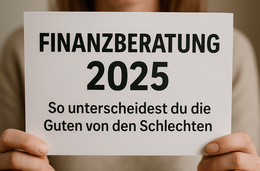 Finanzberatung 2026: So unterscheidest Du die Guten von den Schlechten